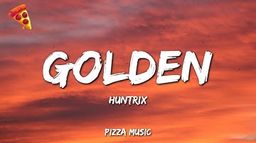 Huntrix - Golden (Lyrics) KPop Demon Hunters