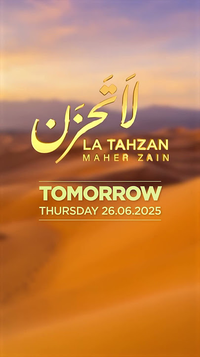 New Maher Zain’s song — Coming tomorrow ✨#Hijra1447 #La_Tahzan #maherzain