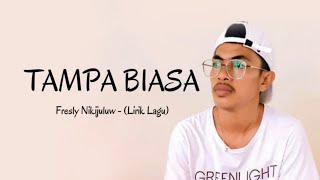 TAMPA BIASA - Fresly Nikijuluw (Lirik Lagu) HD