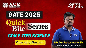 GATE 2025: Computer Science (Operating System) Quick Bite Series by Mr.Venkateshwarlu Sir|ACE Online