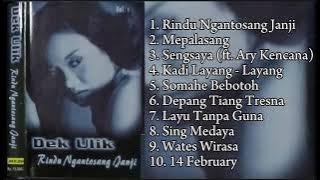 Dek Ulik - Rindu Ngantosang Janji Full Album