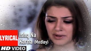 Ishq Na Karna (Medley) Lyrical Video Song | Phir Bewafai | Tulsi Kumar, Agam Kumar Nigam