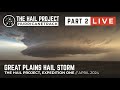 Live Replay - The Hail Project - Chasing Great Plains Expedition One - Part  2 - 4/26/2024