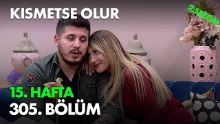 Kısmetse Olur 15. Hafta 305. Bölüm - Full Bölüm