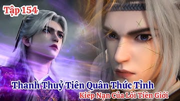 Tiên Nghịch Tập 154 Vietsub Thuyết Minh : Thanh Thuỷ Tiên Quân Thức Tỉnh , Cực Cảnh Tái Hiện
