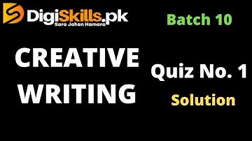 Digiskills Batch 10 | Creative Writing Quiz No. 1 Solution
