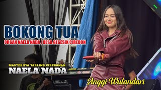 BOKONG TUA | ANGGI WULANDARI - ORGAN NAELA NADA‼️DESA GEGESIK CIREBON 2026