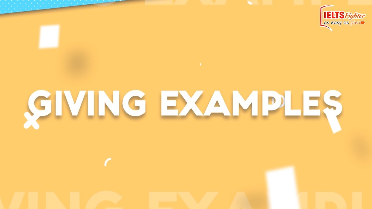 [IELTS Writing Task 2] - Giving Examples - Cách đưa ra ví dụ - YouTube