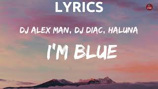 Dj Alex Man, Dj Diac, HALUNA - I’m Blue(Lyrics) Resimi