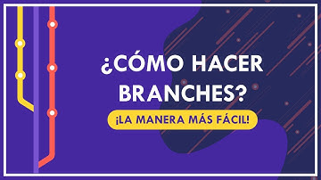 ¿Cómo hacer branches? ¡La manera más fácil! | #Git #Branch