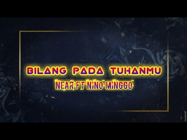 Bilang Pada Tuhanmu - Near ft Nino Minggo || (Official Lyric Video) class=