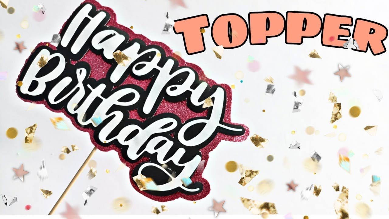 COMO HACER TOPPER DE CUMPLEAÑOS, DIY FACIL YouTube
