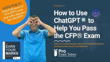 Earn Your Marks Podcast | Episode 19 | How to Use ChatGPT to Help You Pass the CFP® Exam