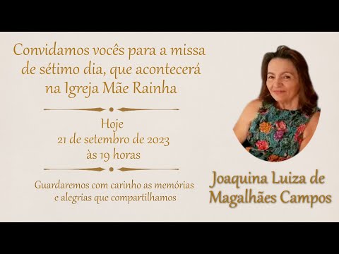 MISSA DE 7º DIA - JOAQUINA LUIZA DE MAGALHÃES CAMPOS
