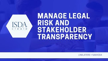 ISDA Create: Manage Legal Risk and Stakeholder Transparency