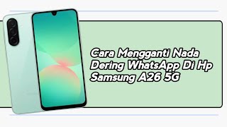 Download Lagu Cara Mengganti Nada Dering WhatsApp Di Hp Samsung A26 5G MP3