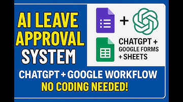 Build a Complete Leave Approval System using ChatGPT + Google Forms + Google Sheets (Step-by-Step)