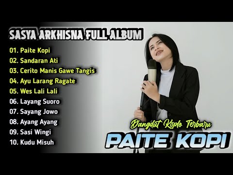 Paite Kopi - Sasya Arkhisna Full Album Terbaru 2025 | Dangdut Koplo Terbaru |Sandaran Ati,Sasi Wingi