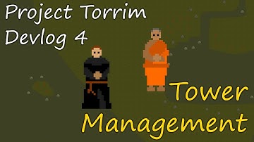 Tower Management & Review - Project Torrim - Devlog 4
