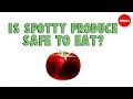 Are spotty fruits and vegetables safe to eat? - Elizabeth Brauer