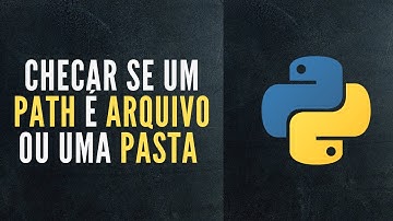 Tutorial Python | Como verificar se um caminho é um arquivo ou uma pasta com Python