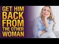 How to Win My Husband Back from Another Woman? I Want My Ex-husband Back, But He&#39;s with Someone Else