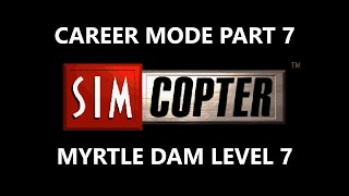 Playing SimCopter like it's 1996 • Myrtle Dam Level 7 (MD500)
