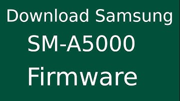How To Download Samsung Galaxy A5 Duos SM-A5000 Stock Firmware (Flash File) For Update Device