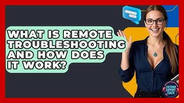 What Is Remote Troubleshooting And How Does It Work? - Customer Support Coach