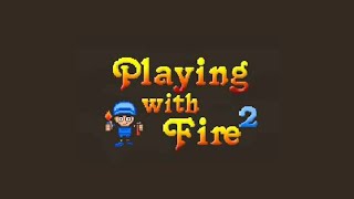 Revisiting a Classic | Playing With Fire 2 🔥