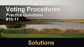 Voting Methods - Solutions to Condorcet Method Practice Questions 10 and 11