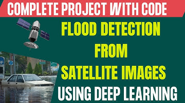 Flood Detection Using Deep Learning Model From Satellite Images | End To End Deep Learning Project