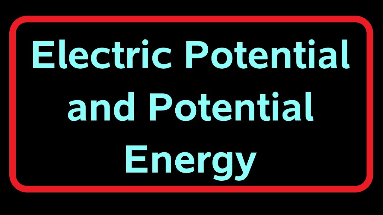 Electric Potential Energy and Electric Potential YouTube