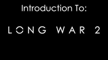Introduction to Long War 2 - Infiltration Guide, Gameplay Tips, Legend Let
