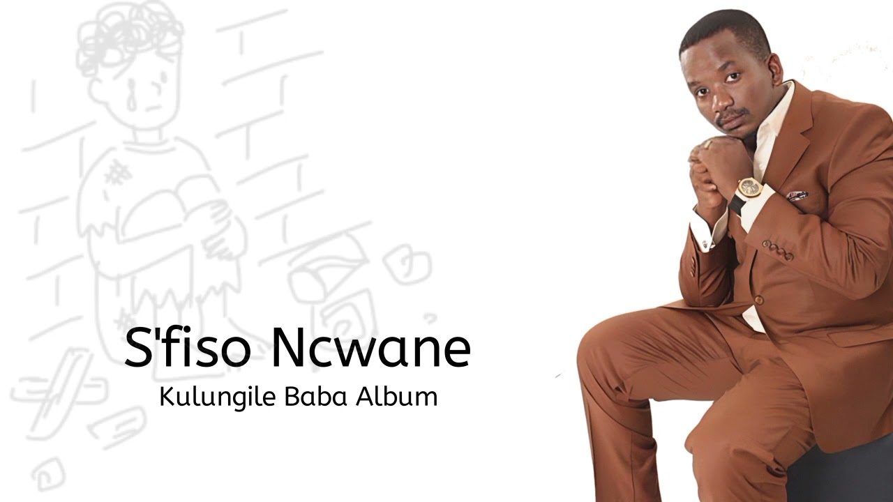 S'fiso Ncwane - Kulungile Baba Album (full play)