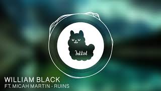 William Black Ft. Micah Martin - Ruins