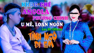 NHẠC CHẾ - ANGOLA PHƯƠNG CHINH, EM NÓI THẦY 