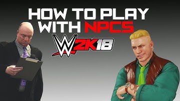 HOW TO UNLOCK (AND PLAY WITH) ALL NPCS IN WWE 2K18/2K19 (PC)