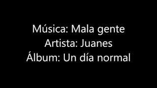 Video thumbnail of "Mala gente  - Juanes  (letra)"
