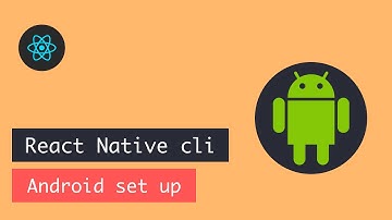 React Native cli set up - #2 Android