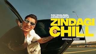 Zindagi Chill : Rav Dhaliwal X Ashish Bhatia (Official Music Video)|Shera |New Punjabi Song 2024