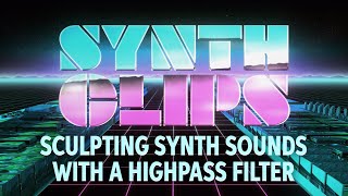 Sculpting Synth Sounds with a Highpass Filter – Synth Clips 33 – Daniel Fisher