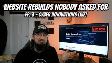 Website Rebuilds Nobody Asked For - Ep3 Rebuilding cyberinnovation.com