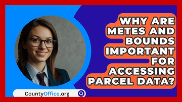 Why Are Metes And Bounds Important For Accessing Parcel Data? - CountyOffice.org
