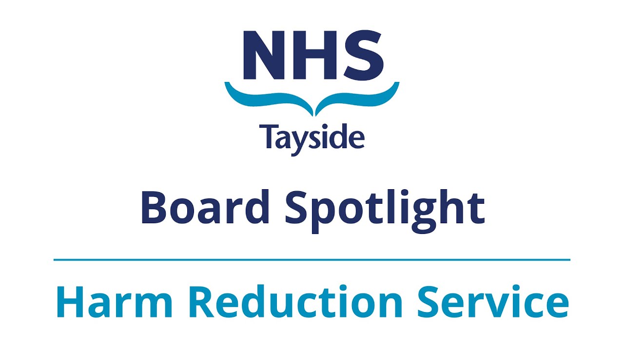 NHS Tayside Board Spotlight - Harm Reduction Service