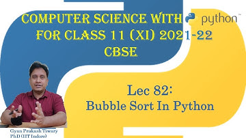 Computer Science Class XI(11) CBSE 2021-22 | #82 | Sorting | Bubble Sort in Python