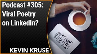 #305: Viral Poetry on LinkedIn? | Kevin Kruse