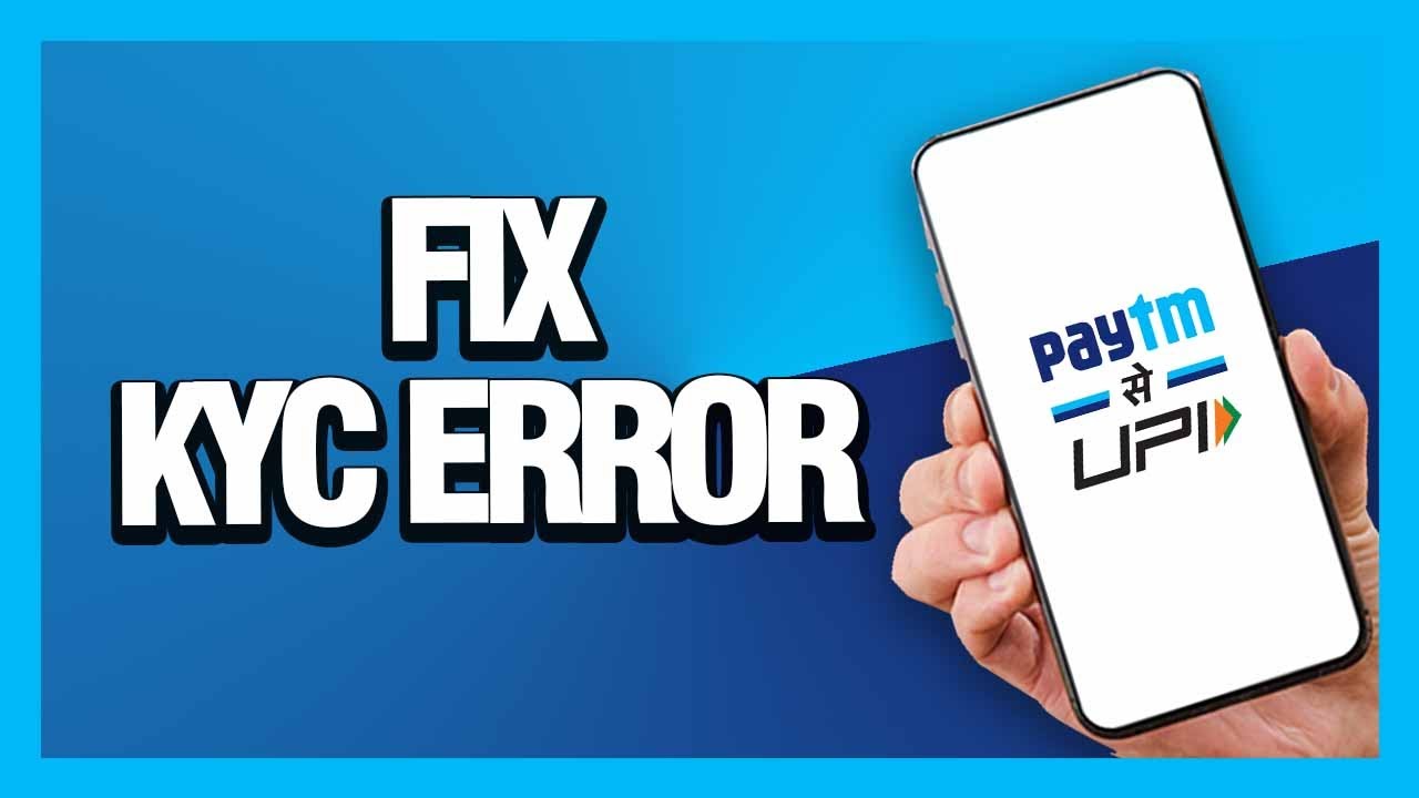 How to Fix Paytm App Kyc Problem - Android & Ios | Final Solution - YouTube