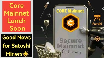 Satoshi CORE Mainnet Lunch soon Good news for miners