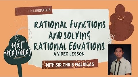 SOLVING RATIONAL EQUATION (GENERAL MATHEMATICS - GRADE 11) | SIR CHRIS MALDICAS - VIDEO LESSON